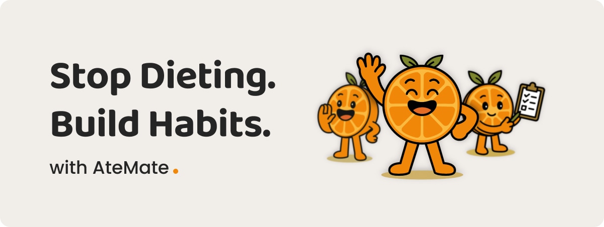 Stop Dieting. Build Habits. with AteMate