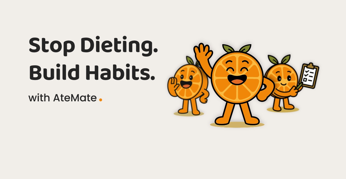 Stop Dieting. Build Habits. with AteMate